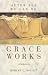 Books : GRACE WORKS . . . AFTER ALL WE CAN DO