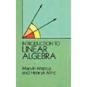Introduction to Linear Algebra by  Marvin Marcus and Henryk Minc