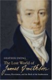 The Lost World of James Smithson: Science, Revolution, and the Birth of the Smithsonian