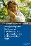 Therapieprogramm für Kinder mit hyperkinetischem und oppositionellem Problemverhalten THOP: Materialien für die klinische Praxis