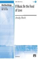 If Music Be the Food of Love Choral Octavo Choir Music by Andy Beck