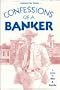 Confessions of a Banker