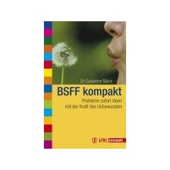 BSFF kompakt: Probleme sofort l�sen mit der Kraft des Unbewussten
