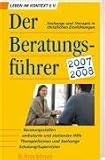 Der Beratungsfuehrer 2007-2009: Seelsorge und Therapie in christlichen Einrichtungen