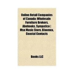 Online Retail Companies of Canada: Wholesale Furniture Brokers, Abebooks, Sympatico ] Msn Music Store, Bloomex, Coastal Contacts