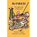 ReTIRED: The Lighter Side of Retirement