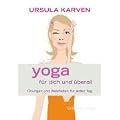 Yoga f�r dich und �berall - �bungen und Weisheiten f�r jeden Tag (Box mit aufstellbaren Karten)
