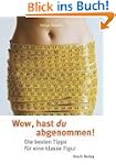 Wow, hast du abgenommen!: Die besten...
