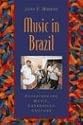Music in Brazil: Experiencing Music, Expressing Culture (Global Music Series)