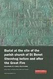 Burial at the site of the parish church of St Benet Sherehog before and after the Great Fire : excavations at 1 Poultry, City of London