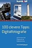 100 clevere Tipps: Digitalfotografie