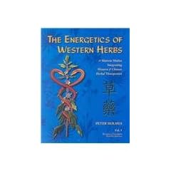The Energetics of Western Herbs: A Materia MedicaTIntrgrating Western and Chinese Herbal Therapeutics: 1