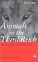 Animals in the Third Reich: Pets, Scapegoats, and the Holocaust