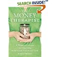 The Money Therapist: A Woman's Guide to Creating A Healthy Financial Life