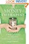 The Money Therapist: A Woman's Guide to Creating A Healthy Financial Life