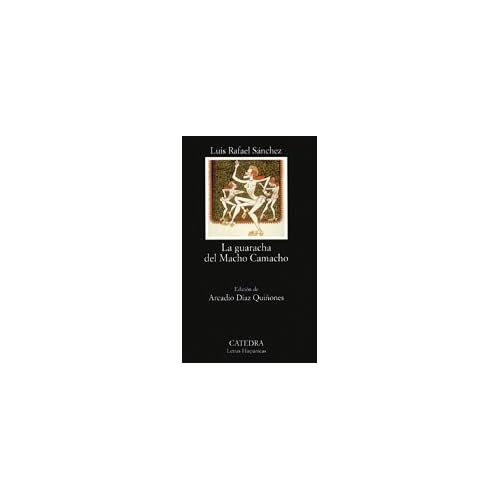La guaracha del Macho Camacho (COLECCION LETRAS HISPANICAS) (Letras Hispanicas / Hispanic Writings) (Spanish Edition)