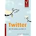 Twitter. Mit 140 Zeichen zum Web 2.0