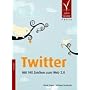 Twitter. Mit 140 Zeichen zum Web 2.0