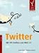 Twitter. Mit 140 Zeichen zum Web 2.0