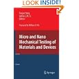 Micro and Nano Mechanical Testing of Materials and Devices by Fuqian Yang and James C.M. Li