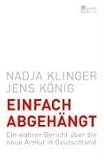 Einfach abgehängt: Ein wahrer Bericht über die neue Armut in Deutschland