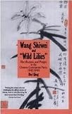 Wang Shiwei and "Wild Lilies": Rectification and Purges in the Chinese Communist Party 1942-1944 : Dai Qing
