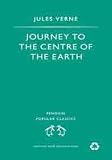 Journey to the Centre of the Earth (Penguin Popular Classics)
