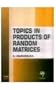Topics in Products of Random Matrices (Tata Institute of Fundamental Research, Bombay// Studies in Mathematics)