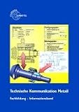 Technische Kommunikation. Fachbildung Metalltechnik. Informationsband.