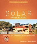 Solar Water Heating--Revised and Expanded Edition: A Comprehensive Guide to Solar Water and Space Heating Systems (Mother Earth News Wiser Living Series) [Paperback]