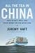 All the Tea in China: How to Buy, Sell, and Make Money on the Mainland