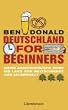 Deutschland for Beginners: Meine abenteuerliche Reise ins Land von Weltschmerz und Sauerkraut