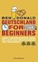 Deutschland for Beginners: Meine abenteuerliche Reise ins Land von Weltschmerz und Sauerkraut