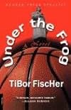 Under the Frog: A Novel