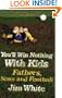 You'll Win Nothing With Kids: Fathers, Sons and Football