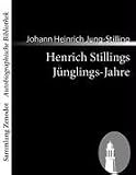 Henrich Stillings J�nglings-Jahre: Eine wahrhafte Geschichte