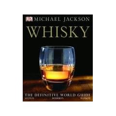 Whisky: The definitive world guide to scotch, bourbon and whiskey