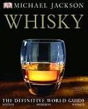 Whisky: The definitive world guide to scotch, bourbon and whiskey