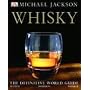 Whisky: The Definitive World Guide to Scotch, Bourbon and Whiskey
