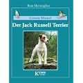 Unser Hund - Der Jack Russell Terrier: Der Parson Russell Terrier und Jack Russell Terrier