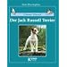 Unser Hund - Der Jack Russell Terrier: Der Parson Russell Terrier und Jack Russell Terrier