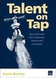 Talent on tap : getting the best from freelancers, interims and consultants