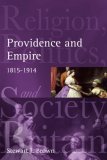 Providence and Empire: Religion, Politics and Society in Britain and Ireland, 1815-1914 (Religion, Politics and Society in Britain)