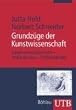 Grundz�ge der Kunstwissenschaft: Gegenstandsbereiche - Institutionen - Problemfelder (Uni-Taschenb�cher M)