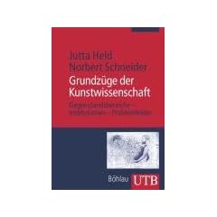 Grundz�ge der Kunstwissenschaft: Gegenstandsbereiche - Institutionen - Problemfelder (Uni-Taschenb�cher M)