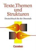 Texte, Themen und Strukturen. Neue Ausgabe, neue Rechtschreibung. Deutschbuch für die Oberstufe
