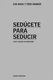 Sedúcete para seducir: Vivir y educar las emociones (Contextos)