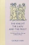 The Knight, the Lady and the Priest: The Making of Modern Marriage in Medieval France (0394524454) by Duby, Georges