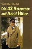 Produkt-Bild: Die 42 Attentate auf Adolf Hitler