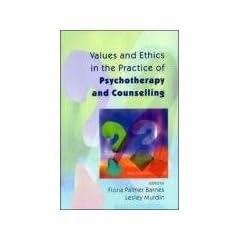 Values And Ethics In The Practice of Psychotherapy And Counselling